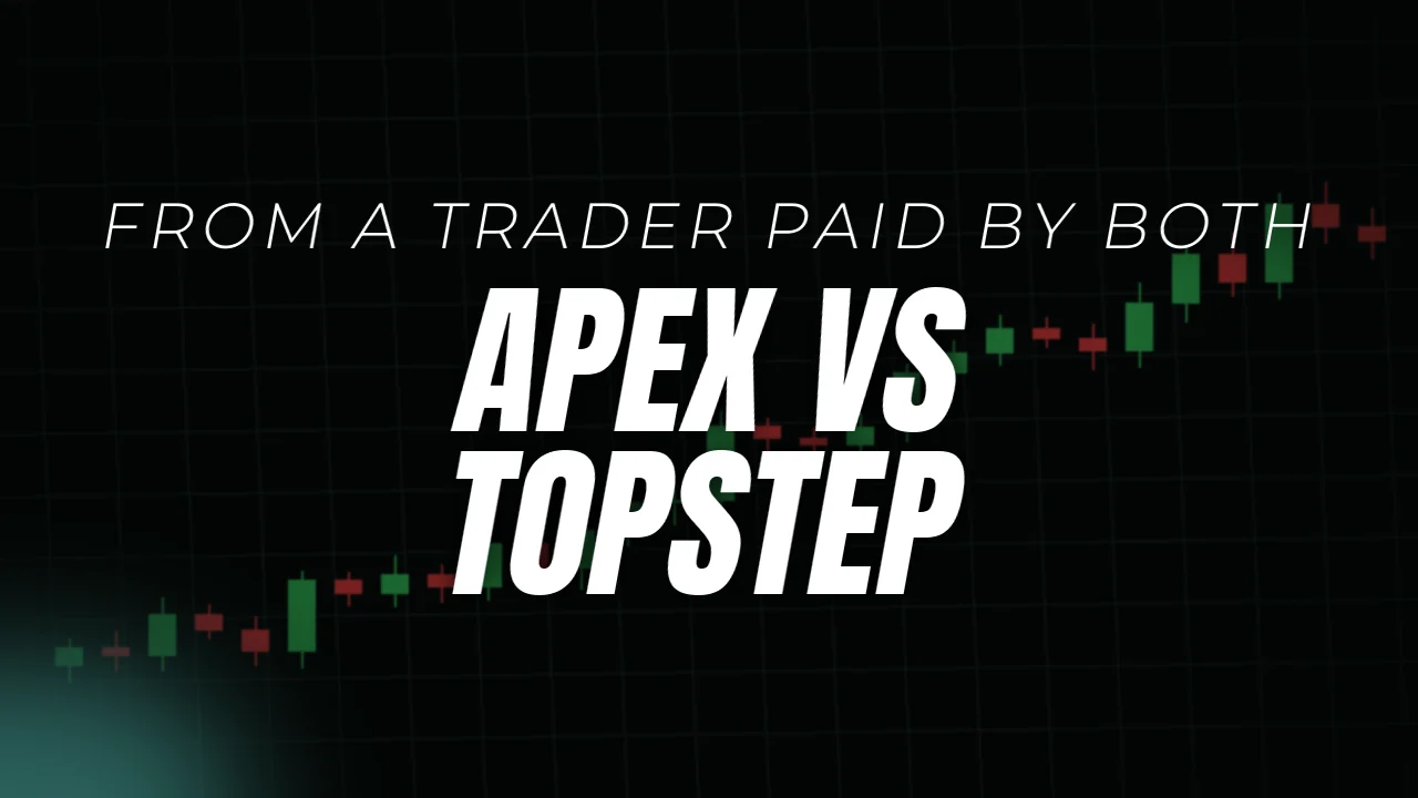Apex vs Topstep, from a trader paid by both, cover image over a candlestick chart