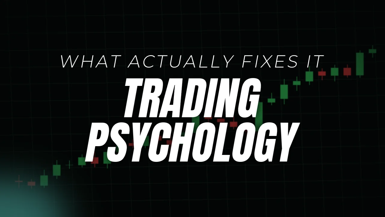 Trading psychology, what actually fixes it, cover image over a candlestick chart